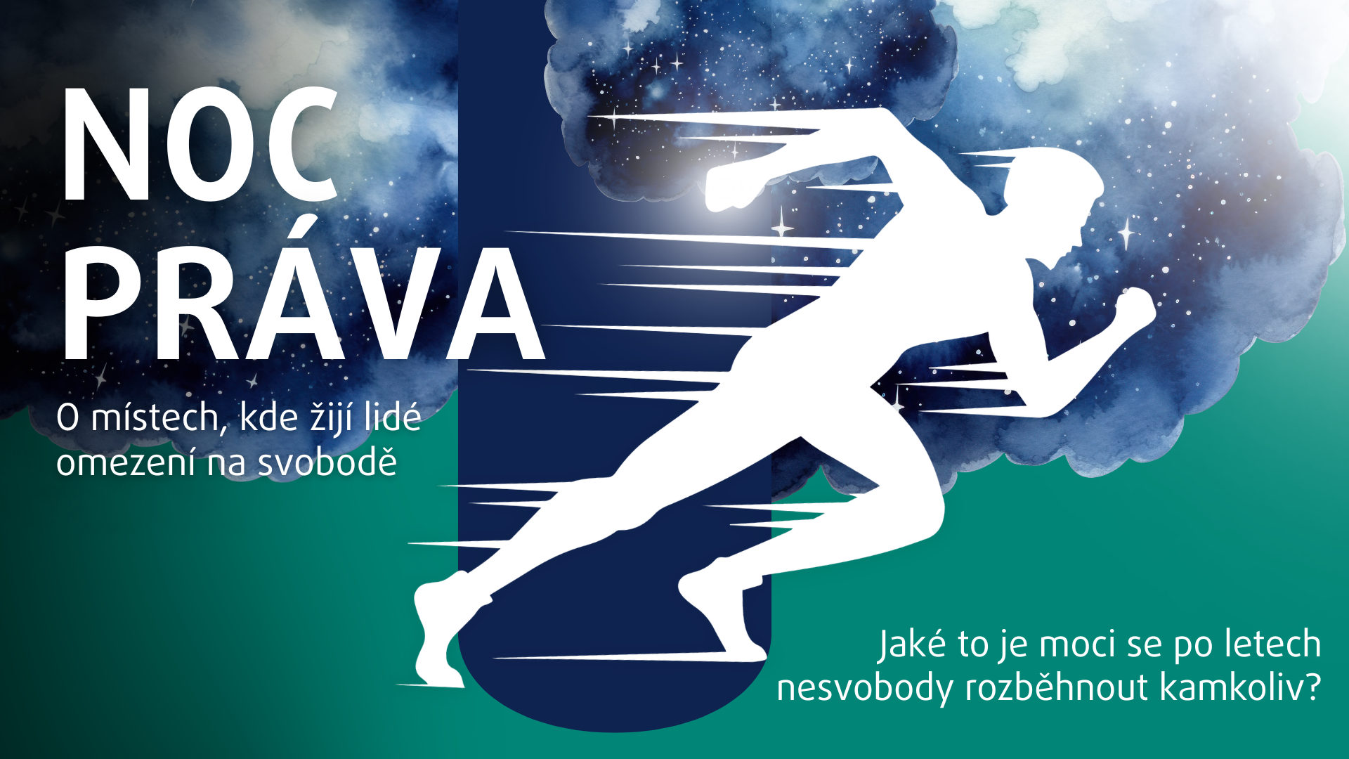 Na obrázku je uprostřed nočních mraků běžec. Vedle něj text Noc práva o místech, kde žijí lidé omezení na svobodě. Vlevo dole další text: &ldquo;Jaké to je moci se po letech nesvobody rozeběhnout kamkoliv?&rdquo;