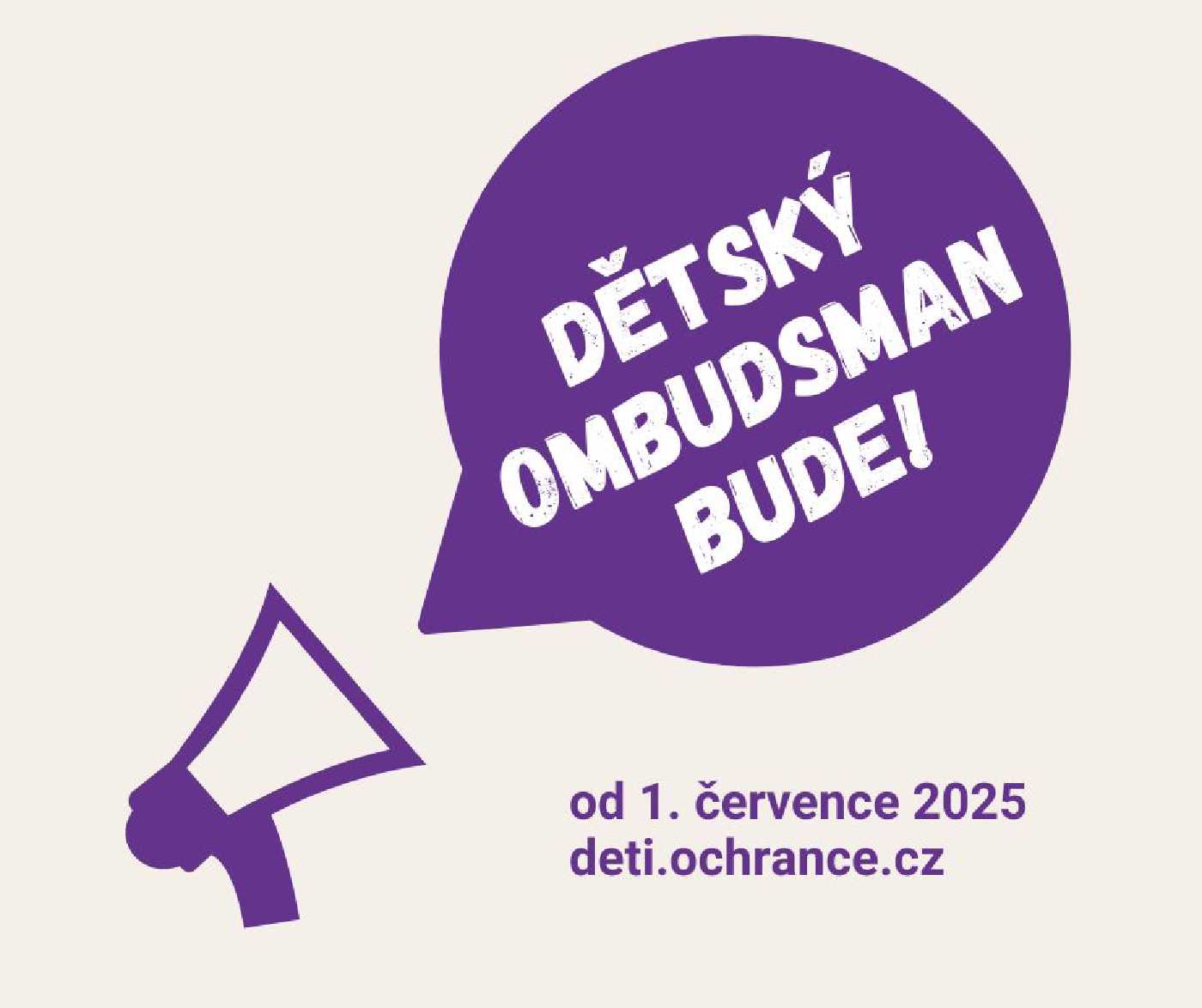 Obrázek tlampače a z něj se linoucí bubliny s nápisem &ldquo;Dětský ombudsman bude!&rdquo;. Pod bublinou je pak nápis &ldquo;od 1. července 2025, deti.ochrance.cz&rdquo;